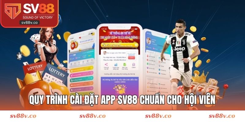 Quy trình cài đặt app SV88 chuẩn cho hội viên
